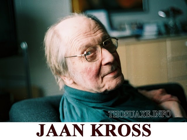 Jaan Kross là ai? Ông đã nhận được những giải thưởng gì?