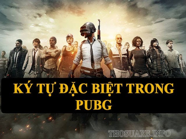 100+ Kí Tự Đặc Biệt Pubg Đầy Đủ Nhất - Tên Nhân Vật Pubg Hay Nhất