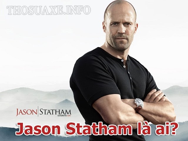 Diễn viên Jason Statham với nhiều vai diễn ấn tượng