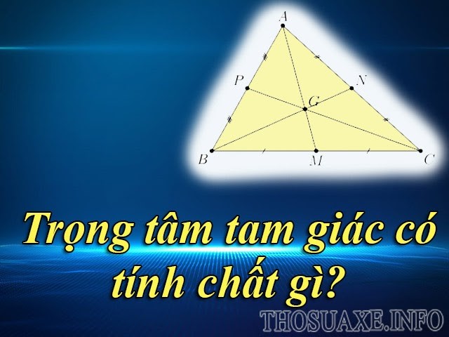 Trọng tâm tam giác có tính chất gì?