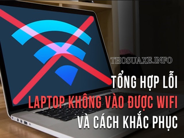 Nguyên nhân và cách khắc phục lỗi laptop không vào Wifi