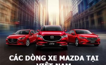 Tìm hiểu các dòng xe Mazda được bày bán tại thị trường Việt Nam