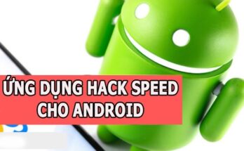 Hack speed là gì? Những ứng dụng hack speed cho Android hiệu quả nhất