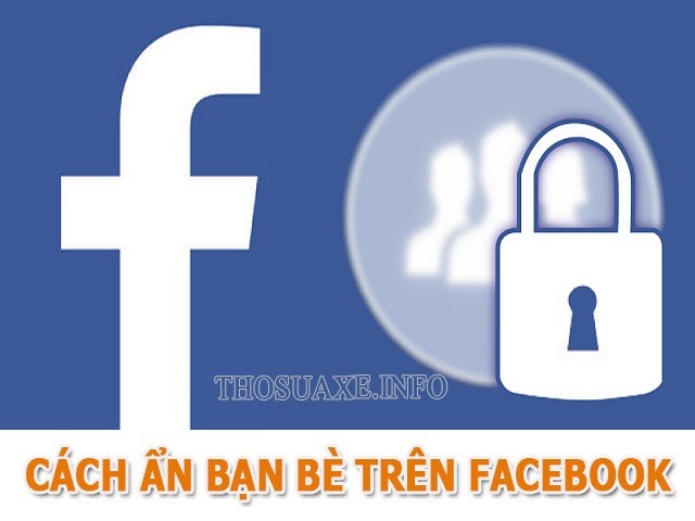 Tìm hiểu lợi ích và hướng dẫn cách ẩn bạn bè Facebook