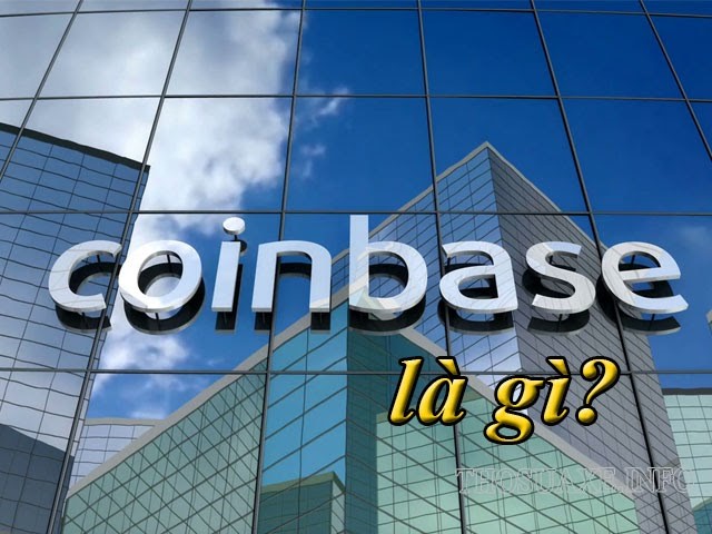 Tìm hiểu Coinbase là gì?