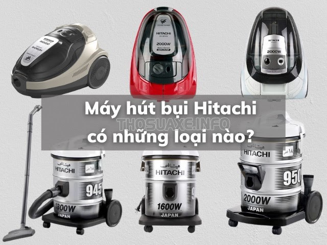 Các dòng máy hút bụi của Hitachi - thương hiệu Nhật Bản