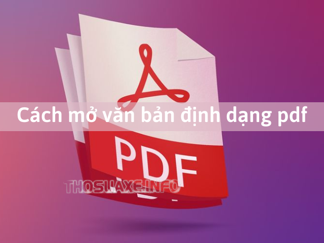 Cách mở văn bản lưu dưới dạng đuôi pdf là gì?